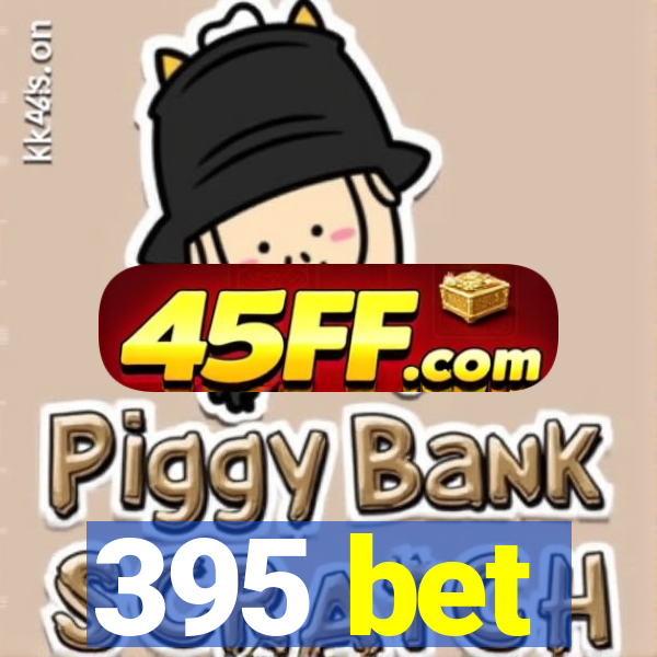 395 bet